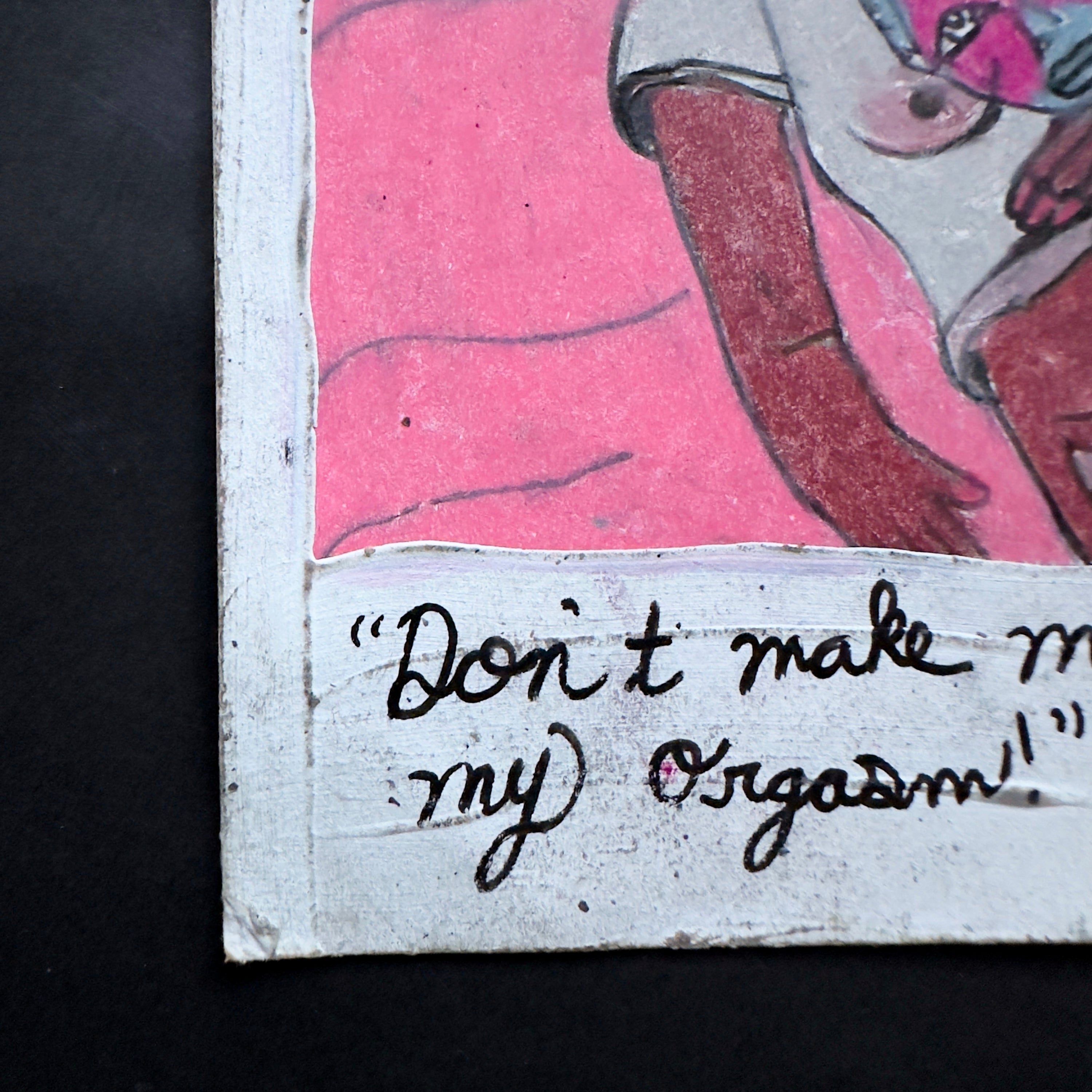 Ne me fais pas regretter mon orgasme ! — Prismacolor &amp; Acrylique