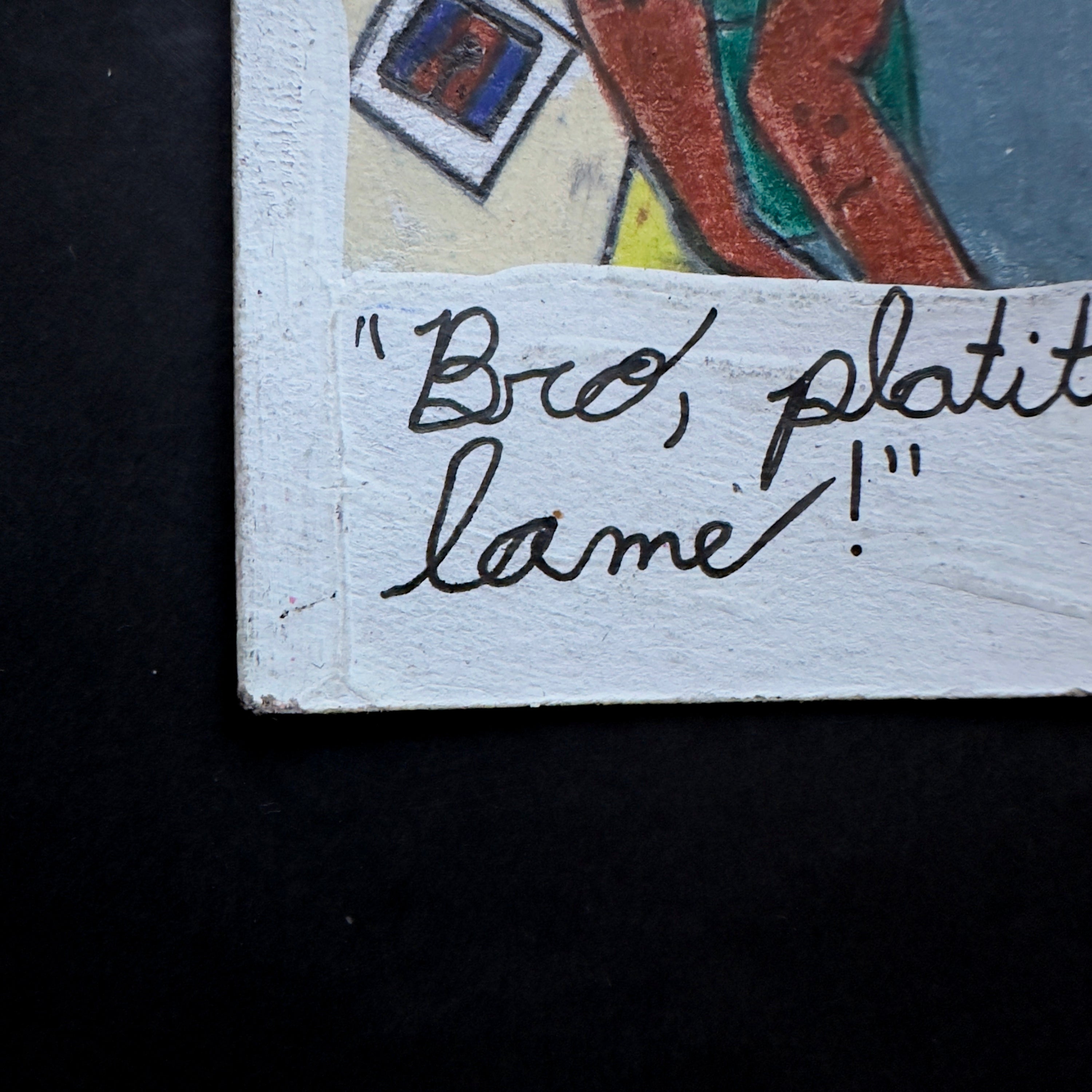 « Frère, les platitudes, c'est nul ! » — Prismacolor &amp; Acrylique