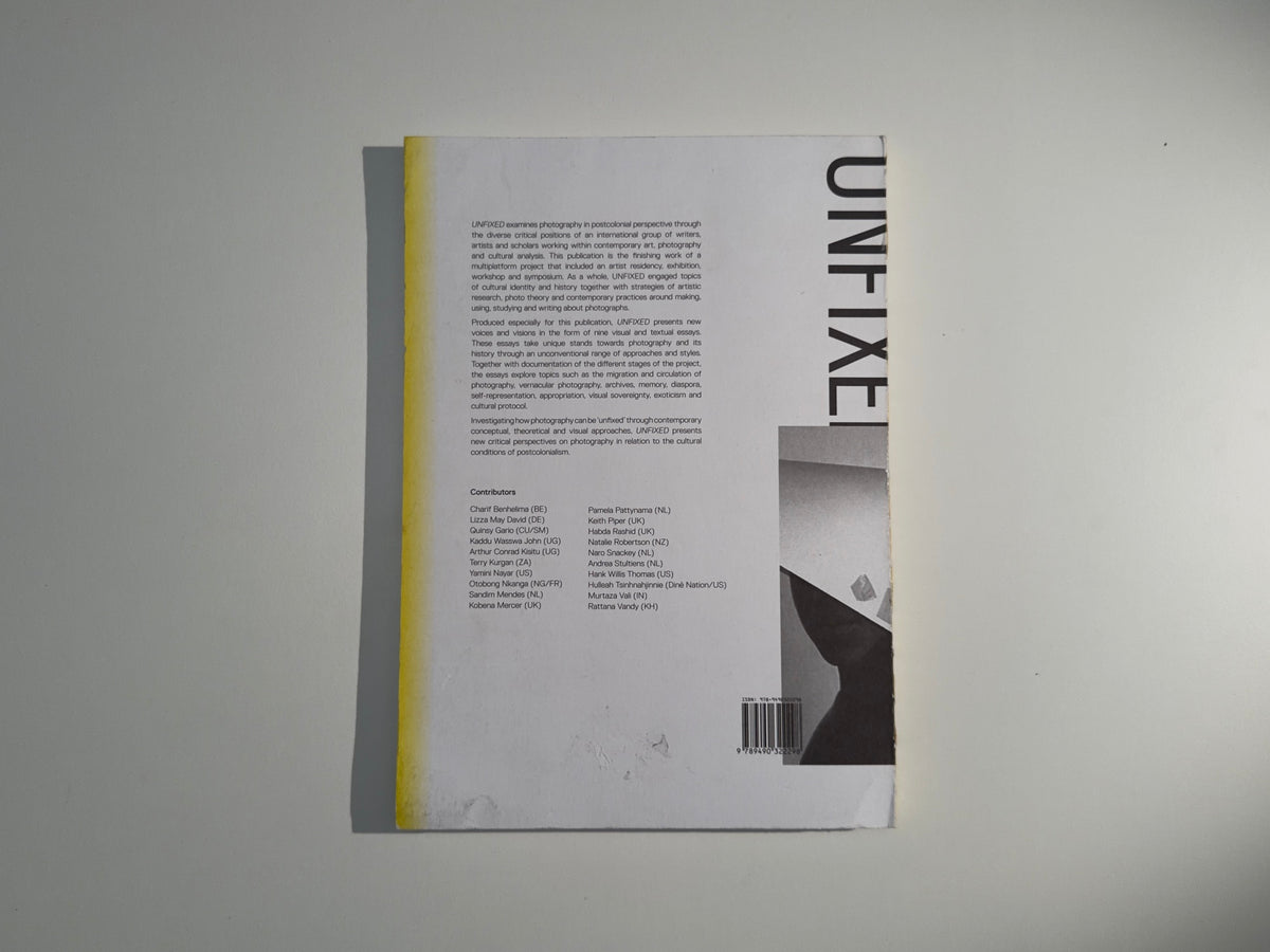 UNFIXED: Photography and Postcolonial Perspectives in Contemporary Art — Sara Blokland & Asmara Pelupessy (eds.) — Jap Sam Books / UNFIXED Projects — 2012