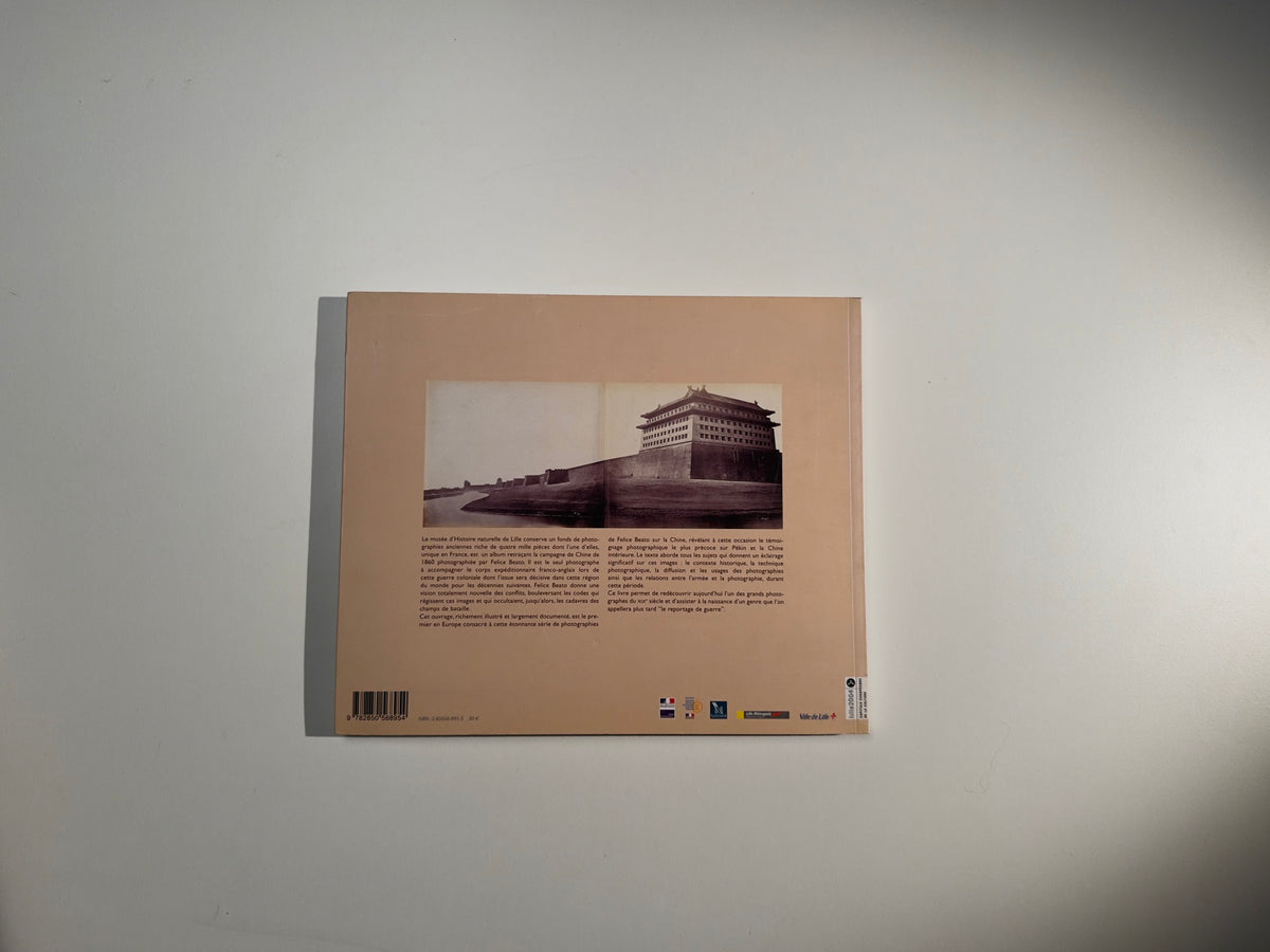 Felice Beato en Chine: Photographier la guerre en 1860 — Felice Beato / Annie-Laure Wanaverbecq — Somogy éditions d’art — 2005