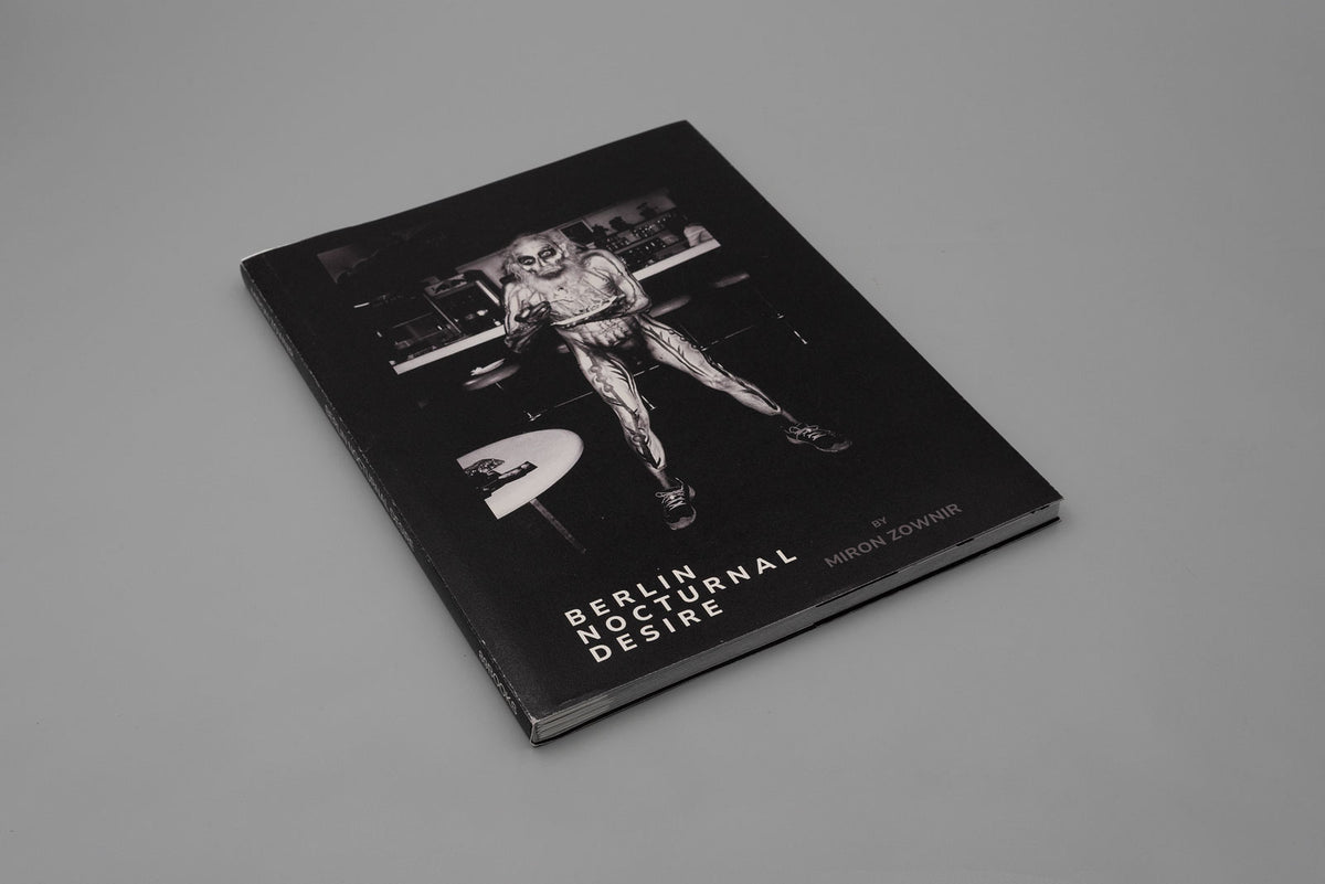 Berlin Nocturnal Desire — Miron Zownir — 89books