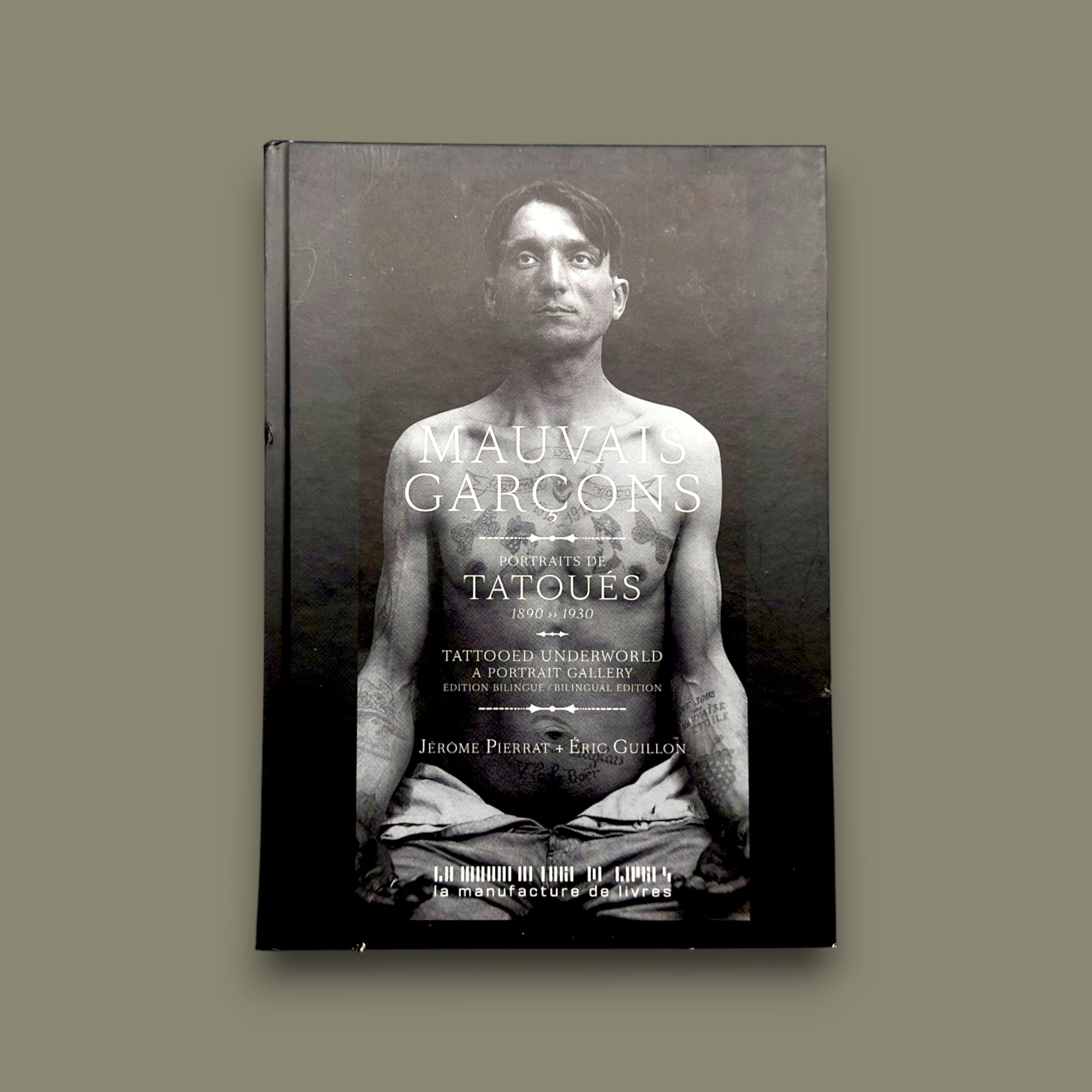 Mauvais Garçons : Portraits de Tatoués (1890‑1930) — Jérôme Pierrat & Éric Guillon