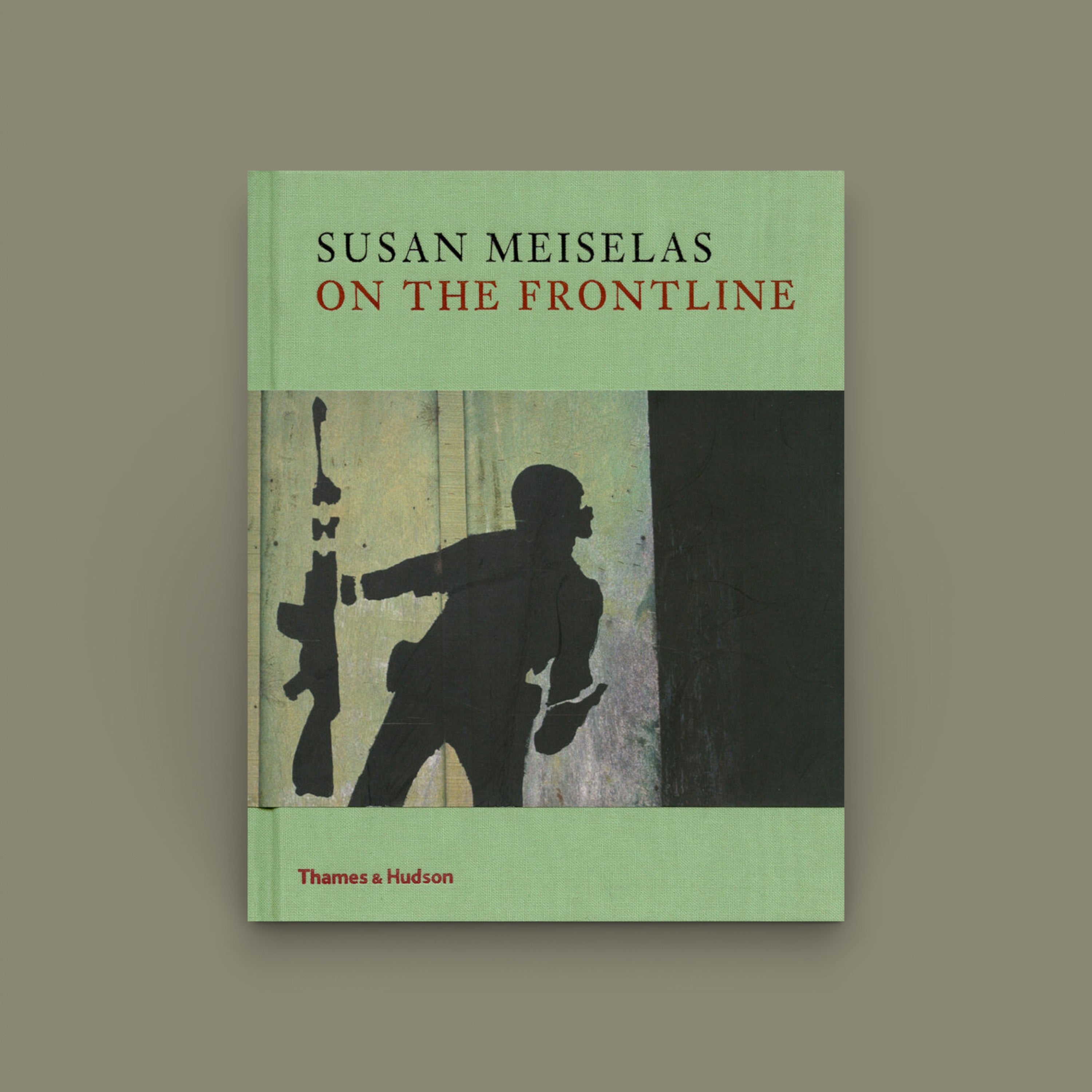 On the Frontline — Susan Meiselas, 2017, Thames & Hudson
