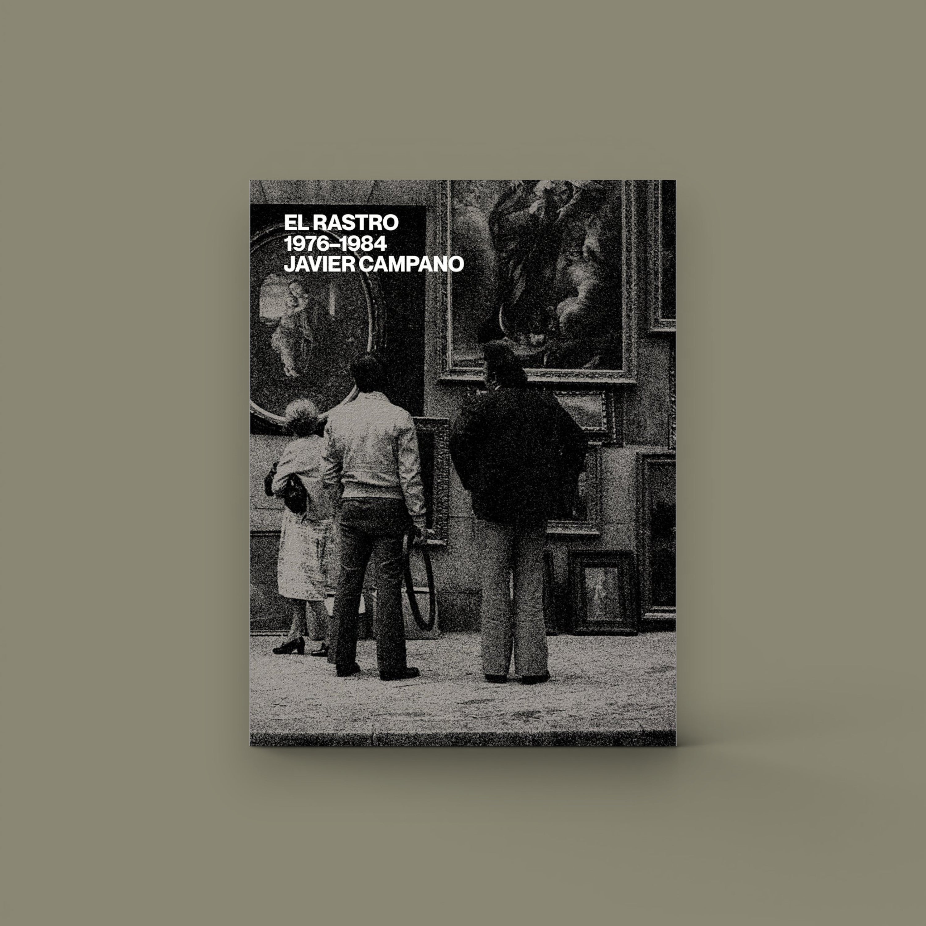 El Rastro 1976–1984 — Javier Campano, Editorial Ojos de Buey 2024
