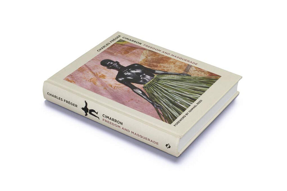 CIMARRON: Libertad y mascarada — Charles Fréger, 2019, Prólogo de Ishmael Reed
