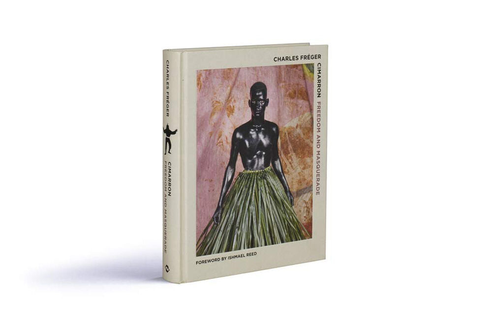 CIMARRON: Libertad y mascarada — Charles Fréger, 2019, Prólogo de Ishmael Reed